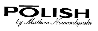 POLISH BY MATHEW NOWOMLYNSKI logo