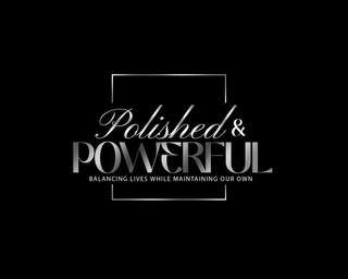 POLISHED & POWERFUL BALANCING LIVES WHILE MAINTAINING OUR OWN logo