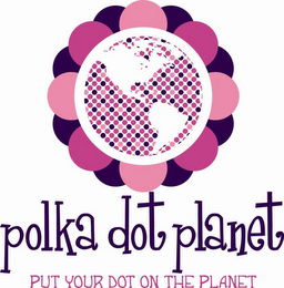 POLKA DOT PLANET PUT YOUR DOT ON THE PLANET logo