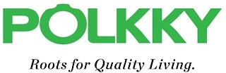 POLKKY ROOTS FOR QUALITY LIVING. logo