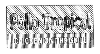 POLLO TROPICAL CHICKEN ON THE GRILL