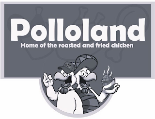 POLLOLAND HOME OF THE ROASTED AND FRIED CHICKEN logo