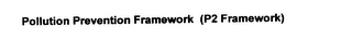 POLLUTION PREVENTION FRAMEWORK (P2 FRAMEWORK) logo