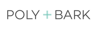 POLY + BARK
