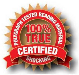 POLYGRAPH TESTED READING MATERIAL 100% TRUE CERTIFIED SHOCKING logo