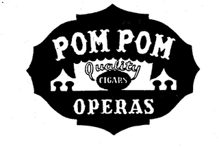 POM POM OPERAS QUALITY CIGARS OPERAS