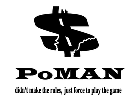 POMAN DIDN'T MAKE THE RULES, JUST FORCE TO PLAY THE GAME logo