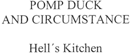 POMP DUCK AND CIRCUMSTANCE HELL'S KITCHEN logo