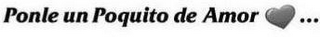 PONLE UN POQUITO DE AMOR ... logo