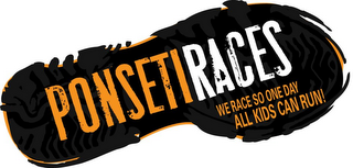 PONSETIRACES WE RACE SO ONE DAY ALL KIDS CAN RUN! logo