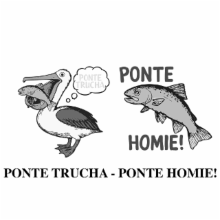 PONTE TRUCHA - PONTE HOMIE! logo