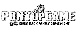 PONY UP GAME BRING BACK FAMILY GAME NIGHT logo