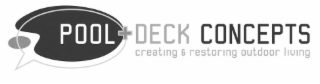 POOL+DECK CONCEPTS CREATING AND RESTORING OUTDOOR LIVING logo