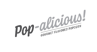 POP-ALICIOUS! GOURMET FLAVORED POPCORN logo