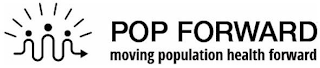 POP FORWARD MOVING POPULATION HEALTH FORWARD logo