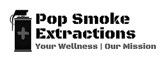 POP SMOKE EXTRACTIONS YOUR WELLNESS OUR MISSION logo