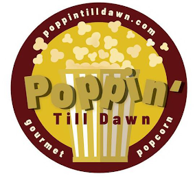 POPPIN' TILL DAWN POPPINTILLDAWN.COM GOURMET POPCORN logo