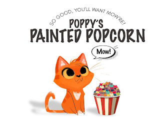 POPPY'S PAINTED POPCORN MOW! SO GOOD, YOU'LL WANT MOW'RE! logo