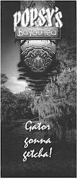 POPSY'S BAYOU TEA GATOR GONNA GETCHA! logo