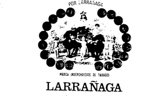 POR LARRANAGA MARCA INDEPENDIENTE DE TABACOS LARRANAGA logo