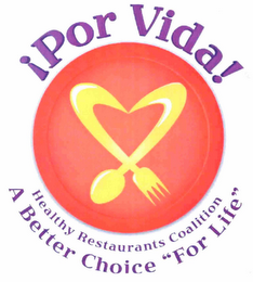 POR VIDA HEALTHY RESTAURANT COALITION A BETTER CHOICE "FOR LIFE" logo