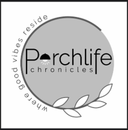 PORCHLIFE CHRONICLES WHERE GOOD VIBES RESIDE