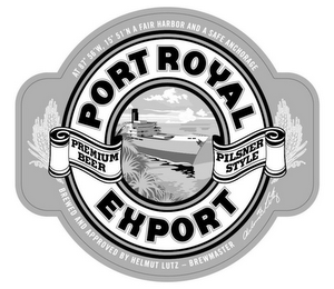 PORT ROYAL EXPORT PREMIUM BEER PILSNER STYLE AT 87º 56'W, 15º 51'N A FAIR HARBOR AND A SAFE ANCHORAGE BREWED AND APPROVED BY HEMUT LUTZ - BREWMASTER logo