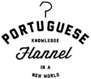 PORTUGUESE FLANNEL KNOWLEDGE IN A NEW WORLD logo