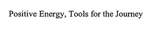 POSITIVE ENERGY, TOOLS FOR THE JOURNEY logo