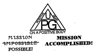 POSITIVE GEAR U PG ON A POSITIVE BODY MISSION MISSION POSSIBLE ACCOMPLISHED logo