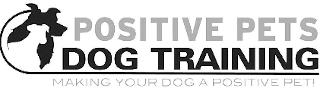 POSITIVE PETS DOG TRAINING MAKING YOUR DOG A POSITIVE PET! logo