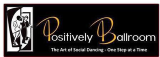 POSITIVELY BALLROOM THE ART OF SOCIAL DANCING - ONE STEP AT A TIME logo