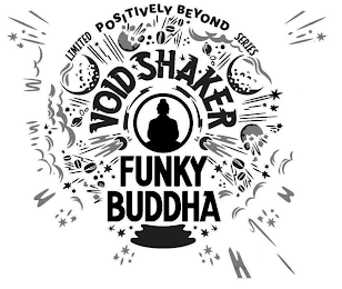 POSITIVELY BEYOND LIMITED SERIES VOID SHAKER FUNKY BUDDHA