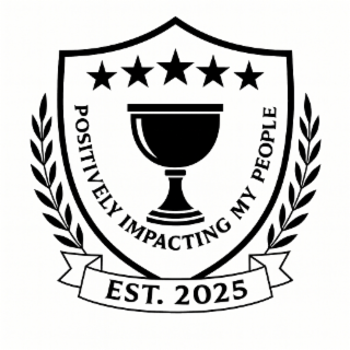 POSITIVELY IMPACTING MY PEOPLE EST. 2025 logo