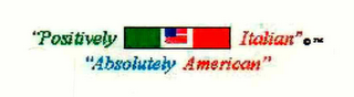 "POSITIVELY ITALIAN" "ABSOLUTELY AMERICAN" logo