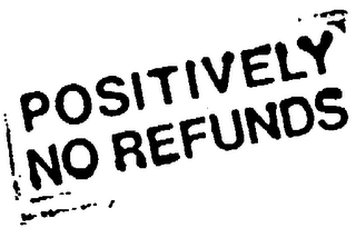 POSITIVELY NO REFUNDS logo