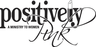 POSITIVELY PINK... A MINISTRY TO WOMEN logo