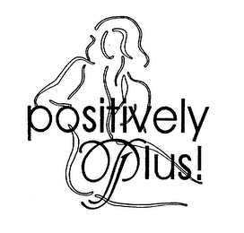 POSITIVELY PLUS!