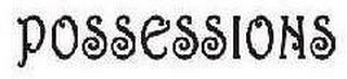 POSSESSIONS
