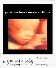 POSTPARTUM CONVERSATIONS SO YOU HAD A BABY @ SEPOSTPARTUM RECOVERY DATE: PROCESSING logo