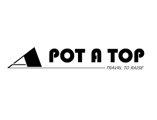 POT A TOP TRAVRL TO RAISE logo