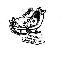 "POTATOES HANDLED LIKE BABIES!" logo