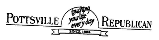 POTTSVILLE REPUBLICAN TOUCHING YOUR LIFE EVERYDAY SINCE 1884 logo