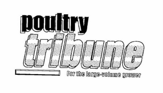 POULTRY TRIBUNE FOR THE LARGE-VOLUME GROWER logo