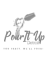 POUR IT UP DETROIT YOU PARTY, WE'LL POUR! logo