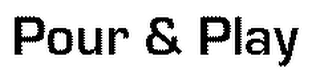 POUR & PLAY logo