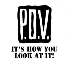 P.O.V. IT'S HOW YOU LOOK AT IT! logo
