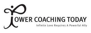 POWER COACHING TODAY INFINITE LOVE REQUIRES A POWERFUL ALLY logo