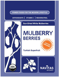 POWER FOODS FOR THE MODERN LIFESTYLE ANTIOXIDANTS VITAMIN C RESVERATROL SUN-DRIED WHITE MULBERRIES MULBERRY BERRIES TURKISH SUPERFRUIT CERTIFIED ORGANIC NAVITAS NATURALS USDA ORGANIC logo