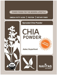 POWER FOODS FOR THE MODERN LIFESTYLE OMEGA FATTY ACIDS PROTEIN DIETARY FIBER SPROUTED CHIA POWDER CHIA POWDER AZTEC SUPERFOOD NAVITAS NATURALS CERTIFIED ORGANIC USDA ORGANIC logo